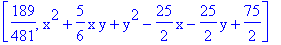 [189/481, x^2+5/6*x*y+y^2-25/2*x-25/2*y+75/2]
